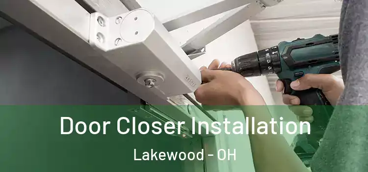  Door Closer Installation Lakewood - OH