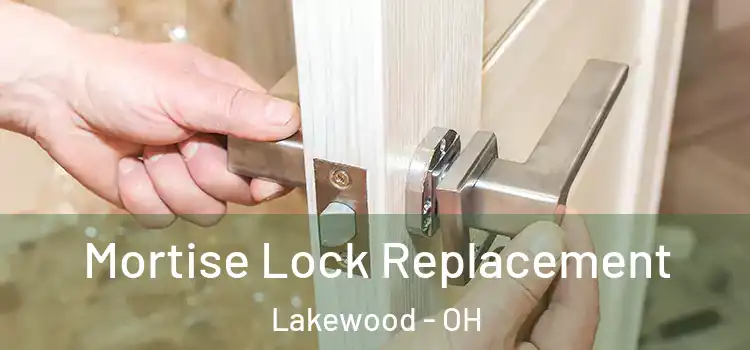 Mortise Lock Replacement Lakewood - OH