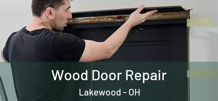 Wood Door Repair Lakewood - OH